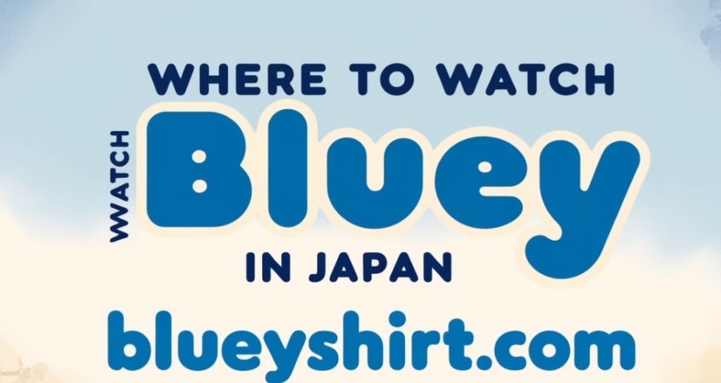 Where to Watch Bluey in Japan Where to Watch Bluey in Japan