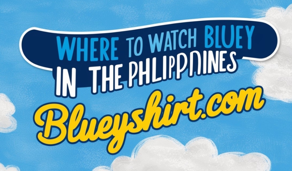 Where to Watch Bluey in the Philippines Where to Watch Bluey in the Philippines