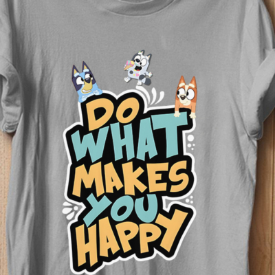 Do what makes you happy Bluey