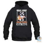 Muffin Heeler Walk Away I Have Anger Issues And A Serious Dislike For Stupid People T-Shirt, Sweatshirt, Hoodie 4 Muffin Heeler Walk Away I Have Anger Issues And A Serious Dislike For Stupid People Hoodie