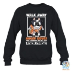 Muffin Heeler Walk Away I Have Anger Issues And A Serious Dislike For Stupid People T-Shirt, Sweatshirt, Hoodie 5 Muffin Heeler Walk Away I Have Anger Issues And A Serious Dislike For Stupid People Sweatshirt
