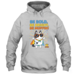 Be Bold, Be Bright, Be Muffin Shirt, Hoodie, Sweatshirt - Inspired Outfit of 2026 4 Be Bold, Be Bright, Be Muffin Hoodie