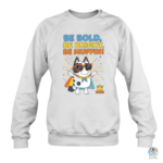 Be Bold, Be Bright, Be Muffin Shirt, Hoodie, Sweatshirt - Inspired Outfit of 2026 5 Be Bold, Be Bright, Be Muffin Sweatshirt