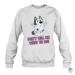 Muffin Don't Tell Me What To Do Sweatshirt1